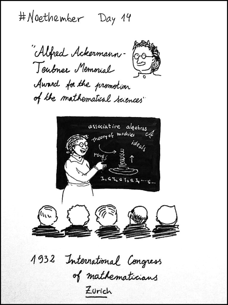 Day 14: In 1932 she received the Alfred Ackermann-Teubner Memorial Prize for the Advancement of Mathematical Knowledge, and was the first woman to be a Plenary speaker at the International Congress of Mathematicians.